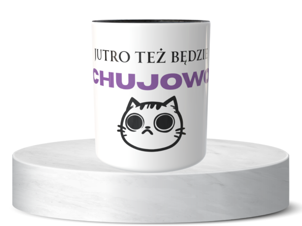 Śmieszny Kubek Niegrzeczne - Jutro też będzie chujowo